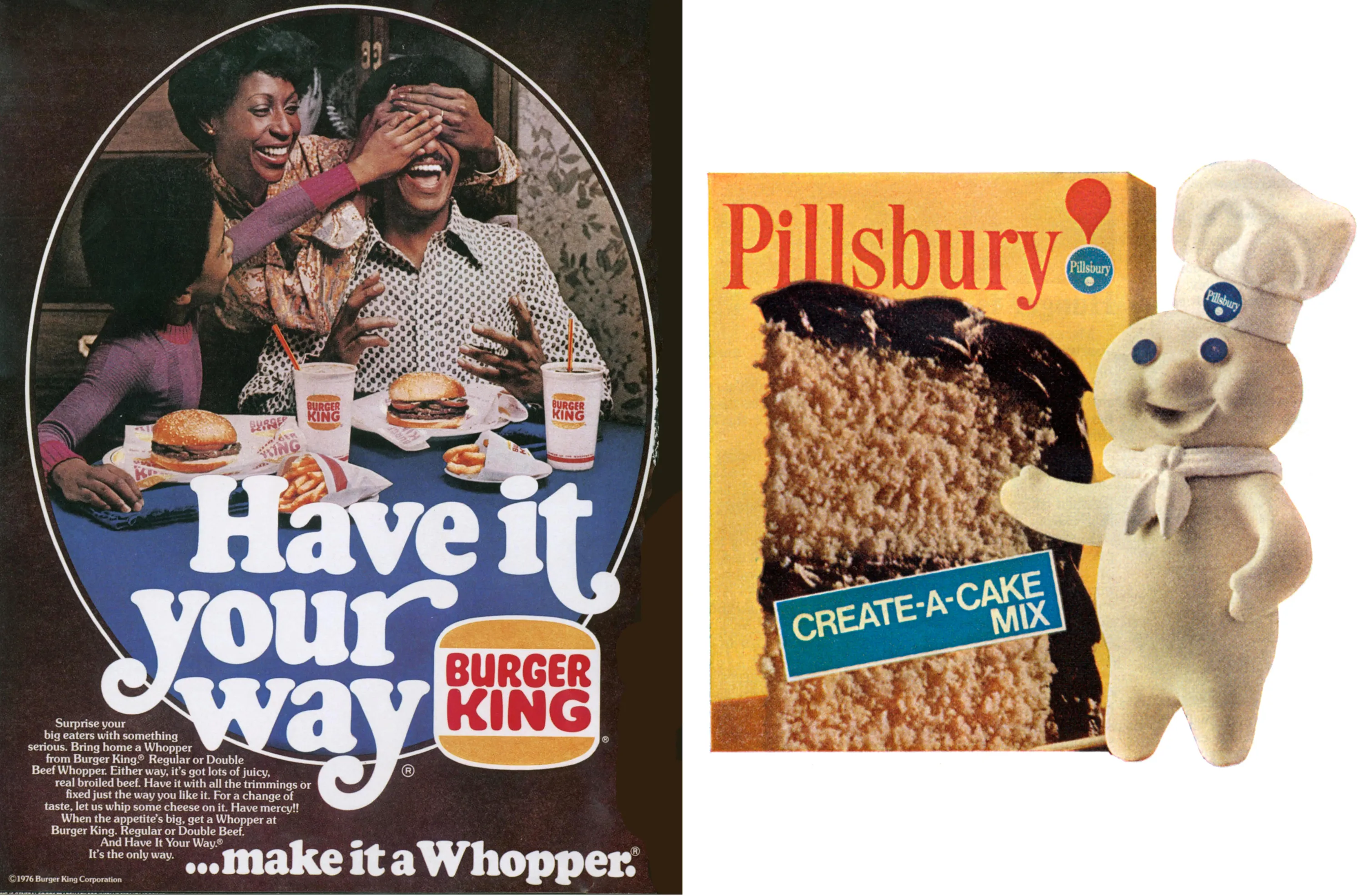 SWALLOWED UP BY PILLSBURY
                                            
                                            In 1967, the Burger King Corporation was acquired by the Pillsbury Company. During its years under the Doughboy, the company debuted its famous "Have it Your Way" ad campaign.