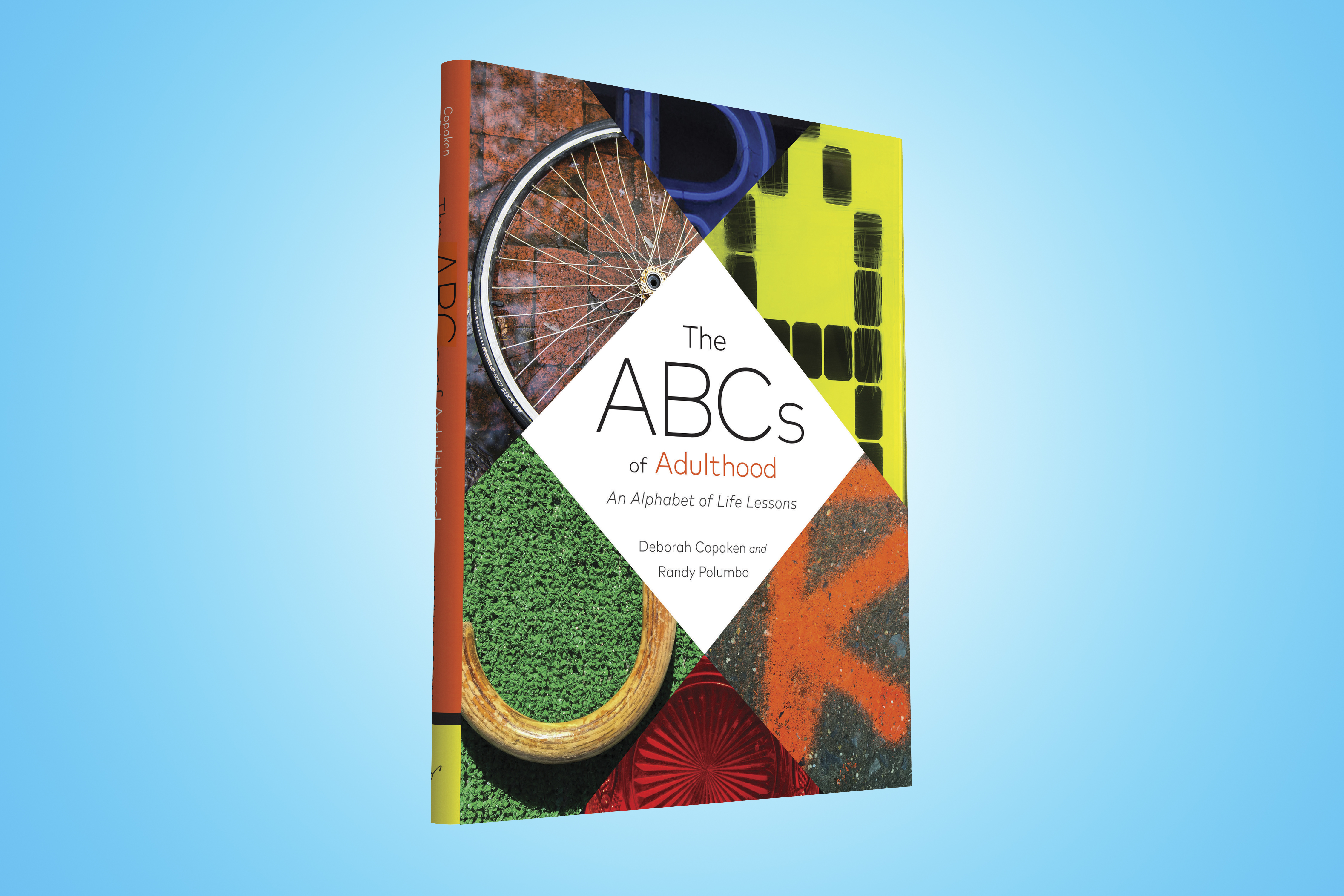 ABCs of Adulthood by Deborah Copaken, photographs by Randy Polumbo (Chronicle Books, 2016)