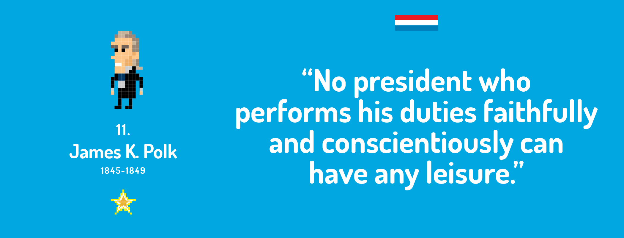 No president who performs his duties faithfully and conscientiously can have any leisure.